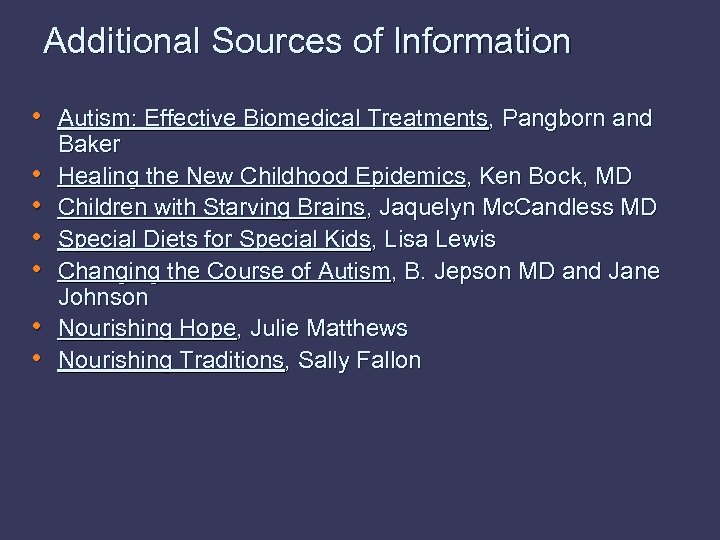 Additional Sources of Information • Autism: Effective Biomedical Treatments, Pangborn and • • •