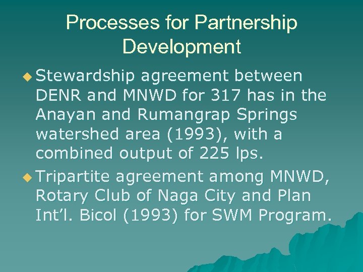 Processes for Partnership Development u Stewardship agreement between DENR and MNWD for 317 has