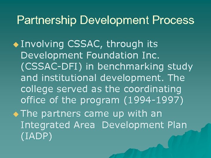 Partnership Development Process u Involving CSSAC, through its Development Foundation Inc. (CSSAC-DFI) in benchmarking
