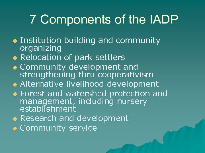 7 Components of the IADP Institution building and community organizing u Relocation of park
