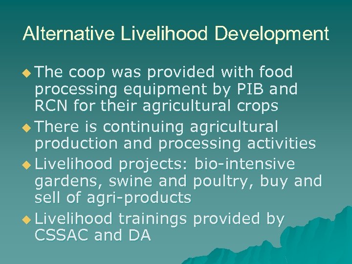 Alternative Livelihood Development u The coop was provided with food processing equipment by PIB