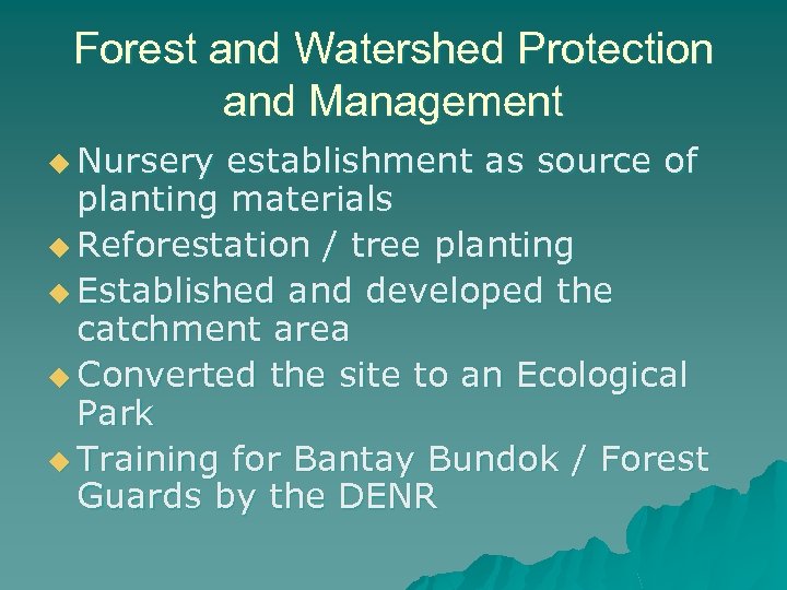 Forest and Watershed Protection and Management u Nursery establishment as source of planting materials