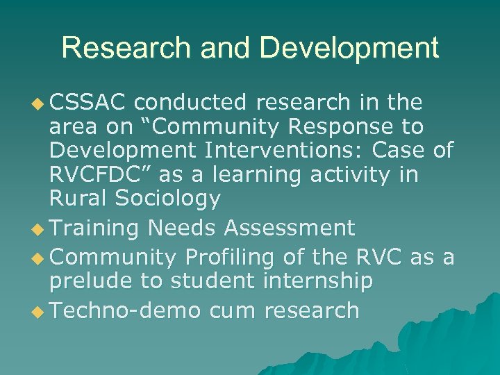 Research and Development u CSSAC conducted research in the area on “Community Response to