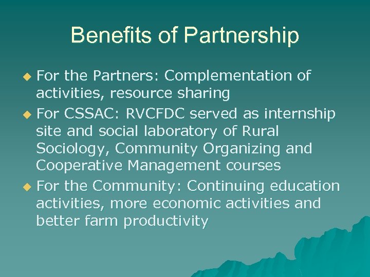 Benefits of Partnership For the Partners: Complementation of activities, resource sharing u For CSSAC: