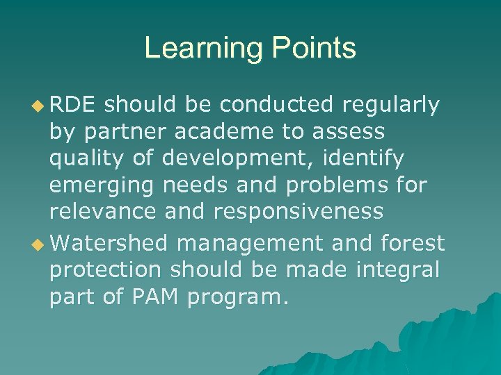 Learning Points u RDE should be conducted regularly by partner academe to assess quality