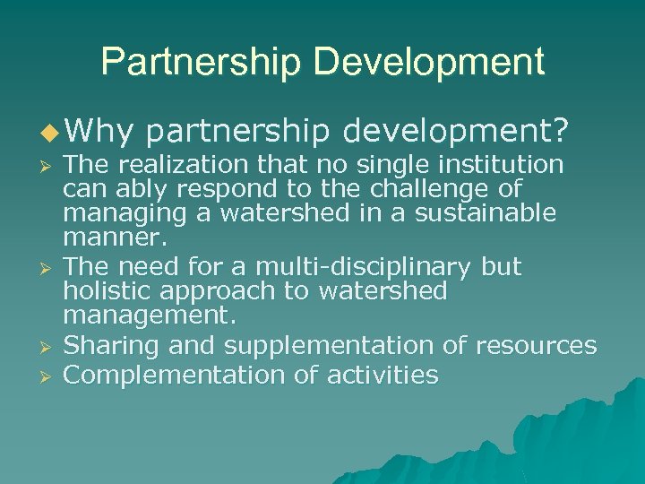 Partnership Development u Why Ø Ø partnership development? The realization that no single institution