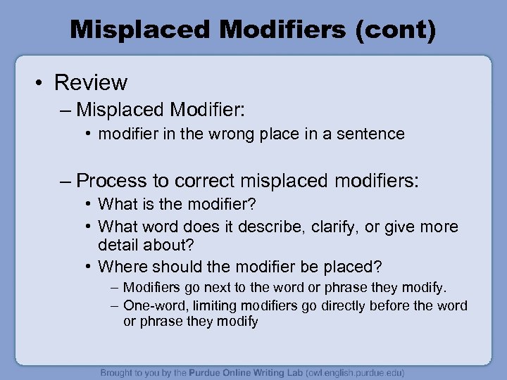 Misplaced Modifiers (cont) • Review – Misplaced Modifier: • modifier in the wrong place