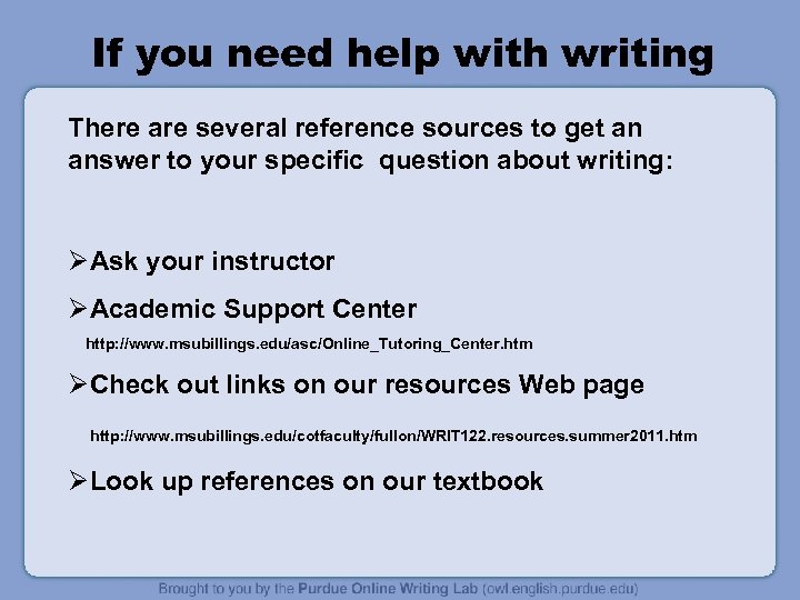 If you need help with writing There are several reference sources to get an