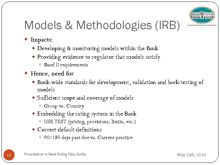 Models & Methodologies (IRB) Impacts: Developing & monitoring models within the Bank Providing evidence