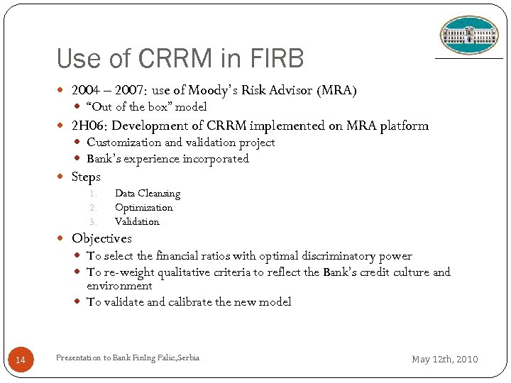 Use of CRRM in FIRB 2004 – 2007: use of Moody’s Risk Advisor (MRA)