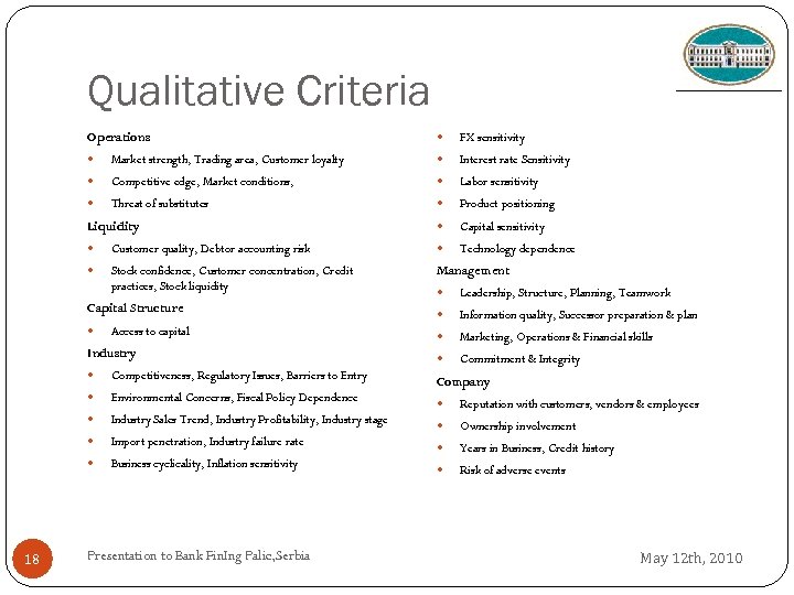 Qualitative Criteria Operations FX sensitivity Market strength, Trading area, Customer loyalty Interest rate Sensitivity