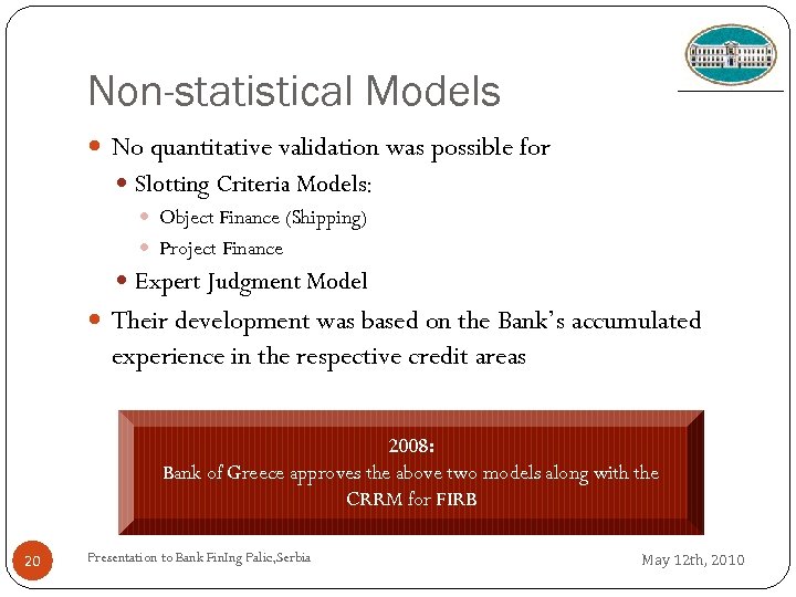 Non-statistical Models No quantitative validation was possible for Slotting Criteria Models: Object Finance (Shipping)