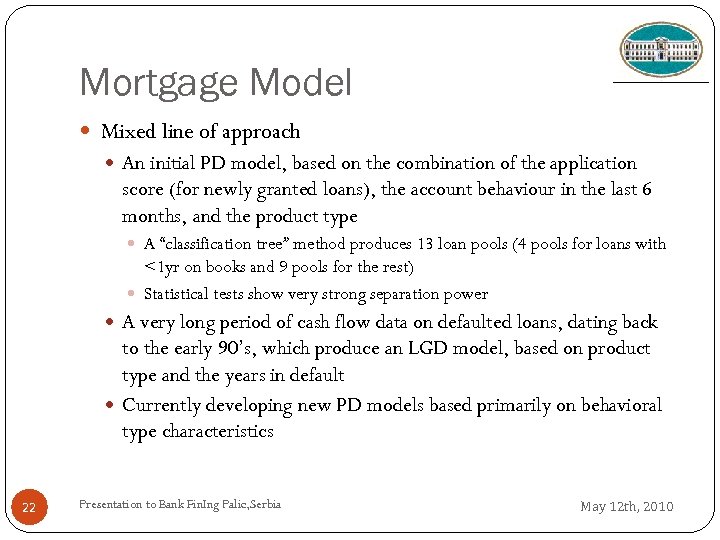 Mortgage Model Mixed line of approach An initial PD model, based on the combination