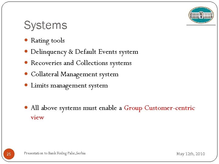 Systems Rating tools Delinquency & Default Events system Recoveries and Collections systems Collateral Management