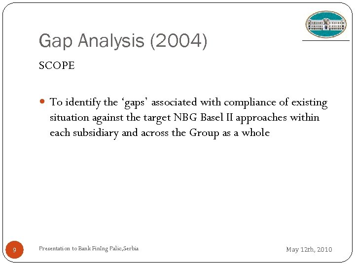 Gap Analysis (2004) SCOPE To identify the ‘gaps’ associated with compliance of existing situation