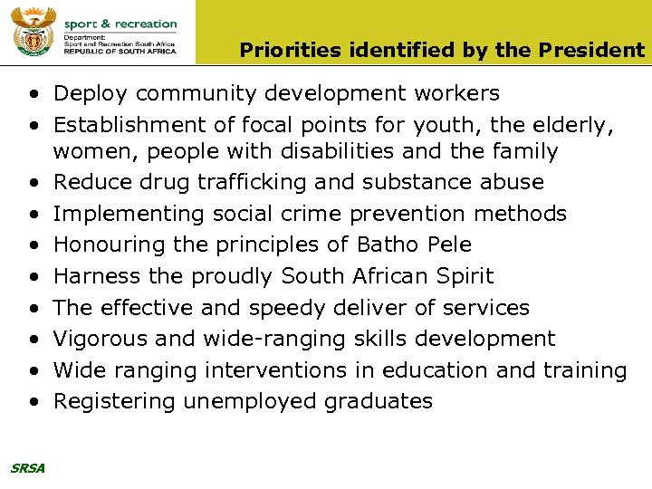 Priorities identified by the President • Deploy community development workers • Establishment of focal