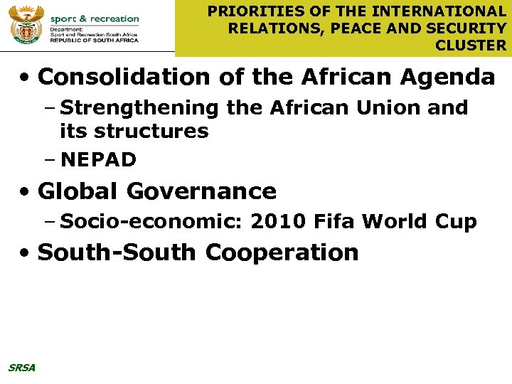 PRIORITIES OF THE INTERNATIONAL RELATIONS, PEACE AND SECURITY CLUSTER • Consolidation of the African