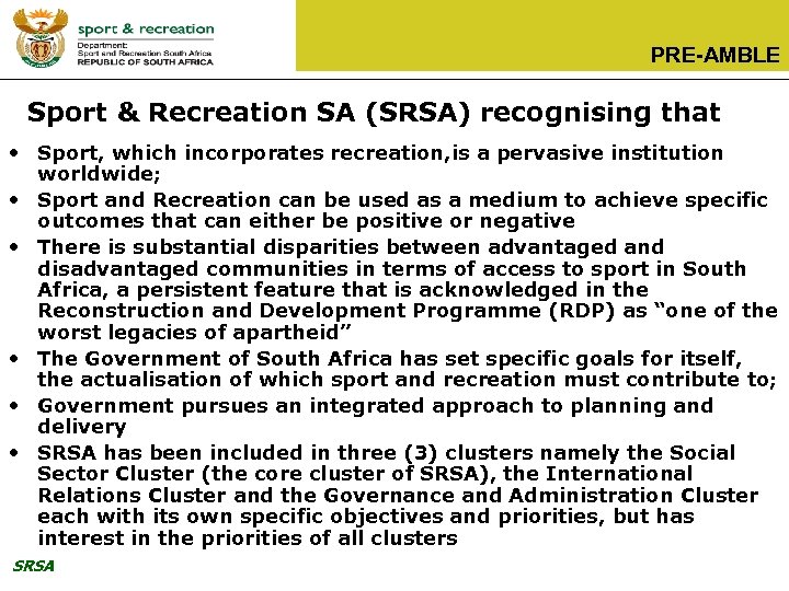 PRE-AMBLE Sport & Recreation SA (SRSA) recognising that • Sport, which incorporates recreation, is