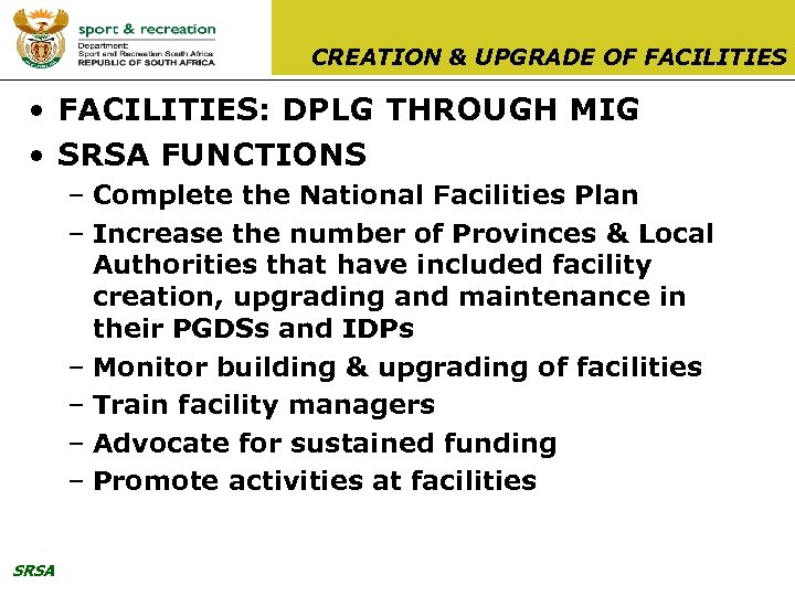 CREATION & UPGRADE OF FACILITIES • FACILITIES: DPLG THROUGH MIG • SRSA FUNCTIONS –