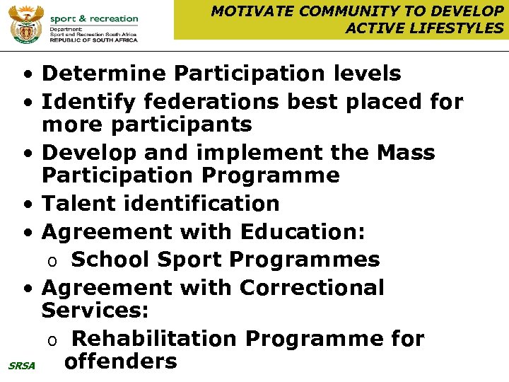 MOTIVATE COMMUNITY TO DEVELOP ACTIVE LIFESTYLES • Determine Participation levels • Identify federations best