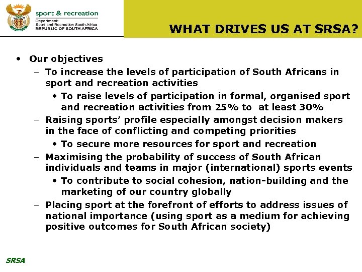 WHAT DRIVES US AT SRSA? • Our objectives – To increase the levels of