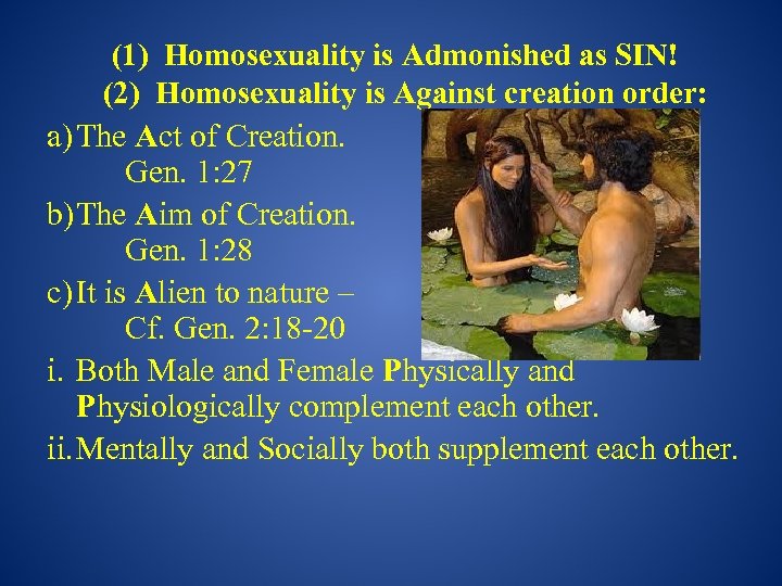 (1) Homosexuality is Admonished as SIN! (2) Homosexuality is Against creation order: a) The