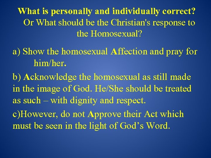 What is personally and individually correct? Or What should be the Christian's response to