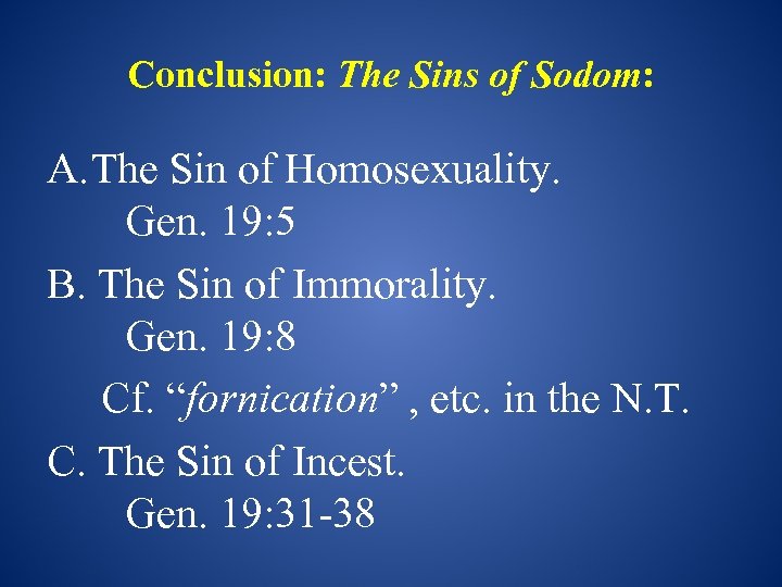 Conclusion: The Sins of Sodom: A. The Sin of Homosexuality. Gen. 19: 5 B.