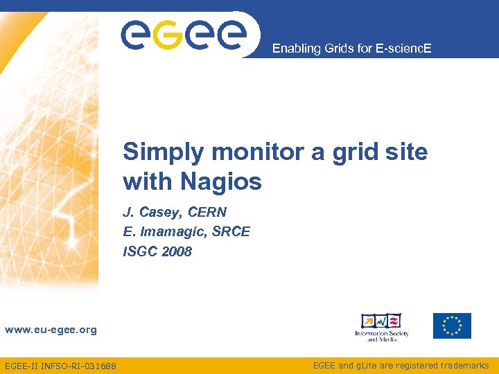 Enabling Grids for E-scienc. E Simply monitor a grid site with Nagios J. Casey,