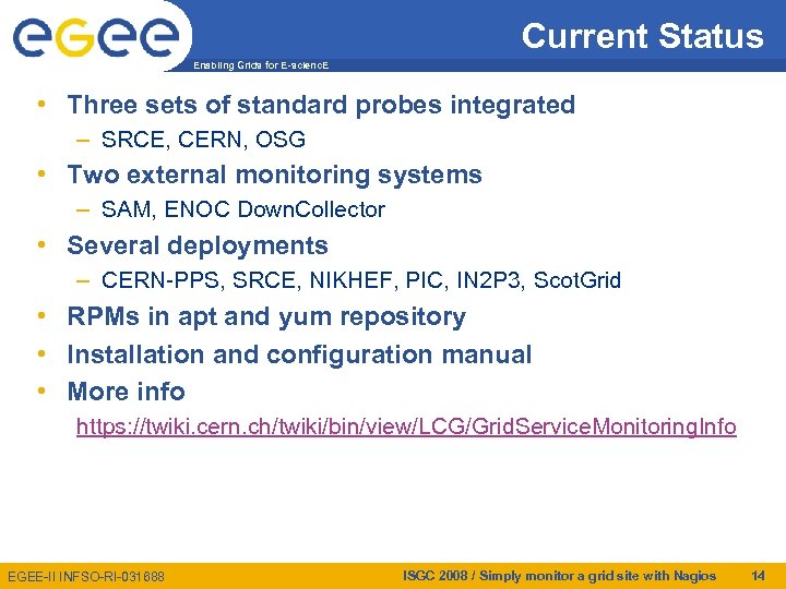 Current Status Enabling Grids for E-scienc. E • Three sets of standard probes integrated