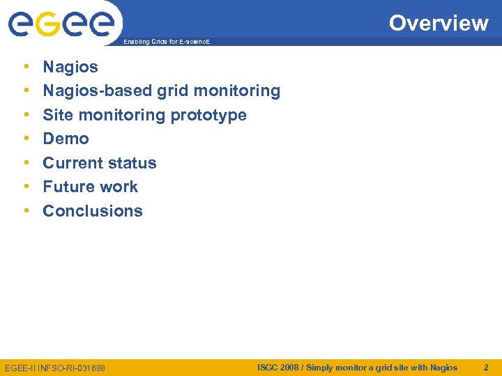 Overview Enabling Grids for E-scienc. E • • Nagios-based grid monitoring Site monitoring prototype