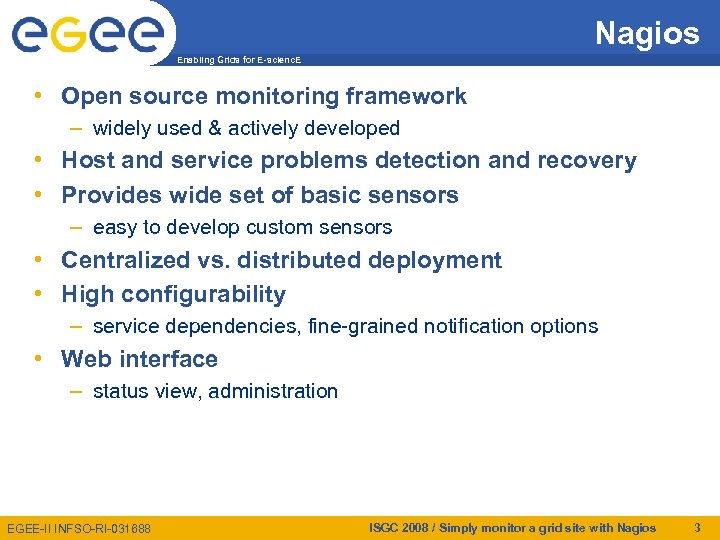 Nagios Enabling Grids for E-scienc. E • Open source monitoring framework – widely used