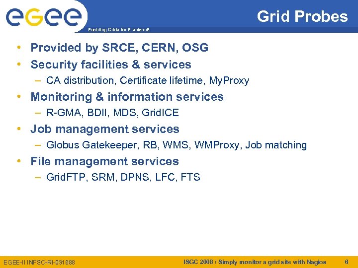 Grid Probes Enabling Grids for E-scienc. E • Provided by SRCE, CERN, OSG •