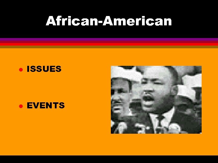 African-American l ISSUES l EVENTS 