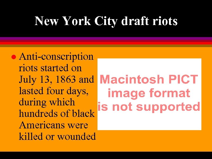 New York City draft riots l Anti-conscription riots started on July 13, 1863 and