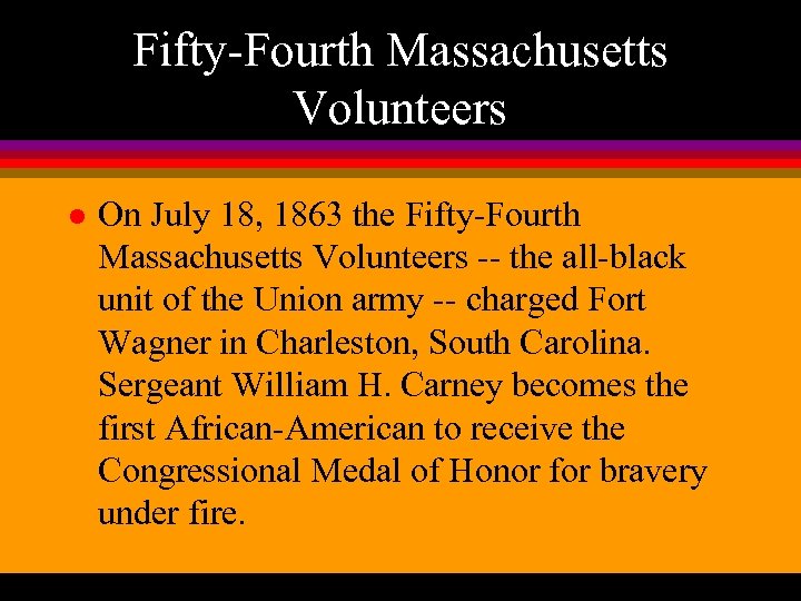 Fifty-Fourth Massachusetts Volunteers l On July 18, 1863 the Fifty-Fourth Massachusetts Volunteers -- the