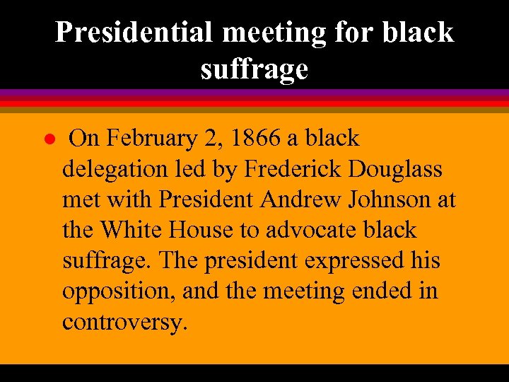 Presidential meeting for black suffrage l On February 2, 1866 a black delegation led