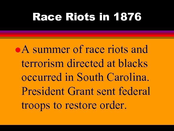 Race Riots in 1876 l. A summer of race riots and terrorism directed at