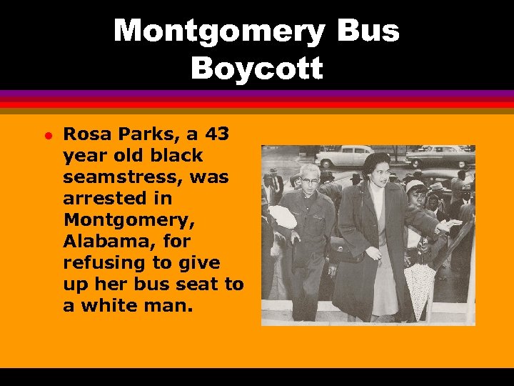 Montgomery Bus Boycott l Rosa Parks, a 43 year old black seamstress, was arrested