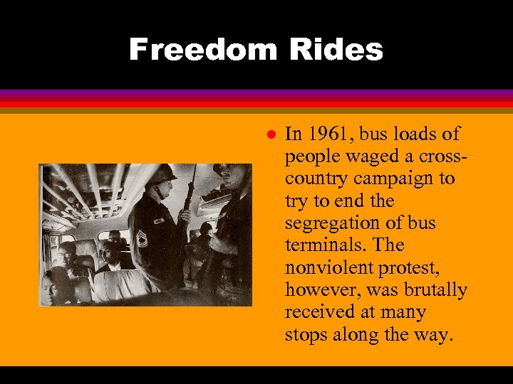 Freedom Rides l In 1961, bus loads of people waged a crosscountry campaign to