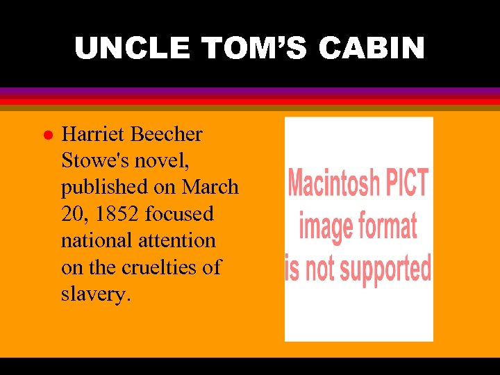 UNCLE TOM’S CABIN l Harriet Beecher Stowe's novel, published on March 20, 1852 focused