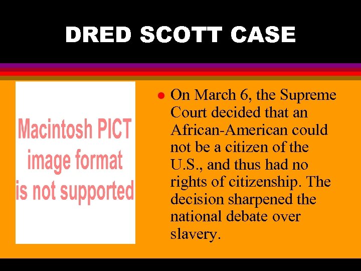 DRED SCOTT CASE l On March 6, the Supreme Court decided that an African-American