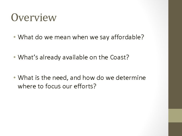 Overview • What do we mean when we say affordable? • What’s already available