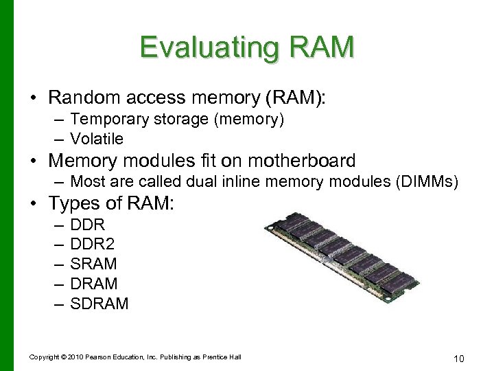 Evaluating RAM • Random access memory (RAM): – Temporary storage (memory) – Volatile •