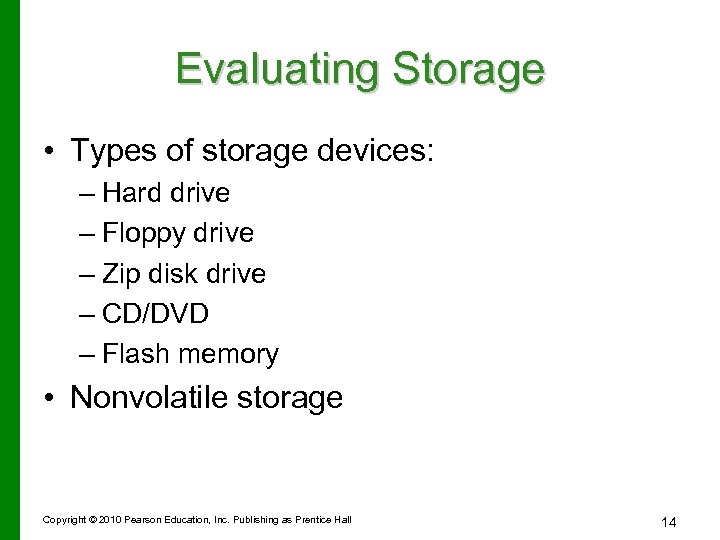 Evaluating Storage • Types of storage devices: – Hard drive – Floppy drive –