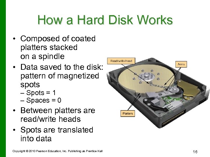 How a Hard Disk Works • Composed of coated platters stacked on a spindle