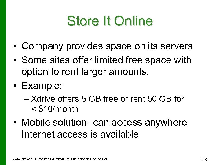 Store It Online • Company provides space on its servers • Some sites offer