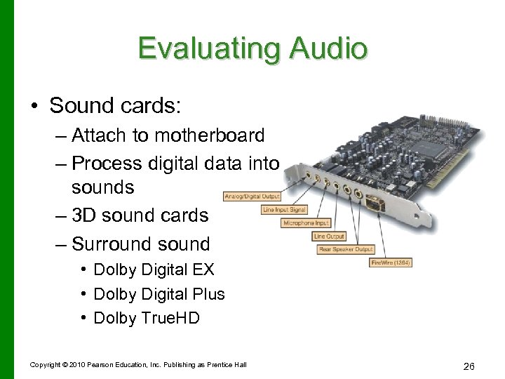 Evaluating Audio • Sound cards: – Attach to motherboard – Process digital data into
