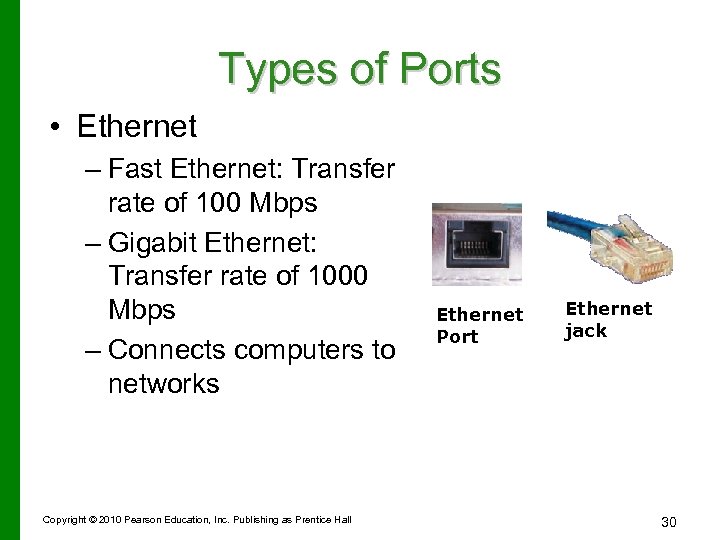 Types of Ports • Ethernet – Fast Ethernet: Transfer rate of 100 Mbps –