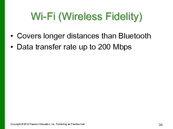Wi-Fi (Wireless Fidelity) • Covers longer distances than Bluetooth • Data transfer rate up